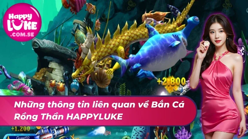 Cách Chinh Phục Bắn Cá Rồng Thần HAPPYLUKE 3 Khám phá về Bắn Cá Rồng Thần