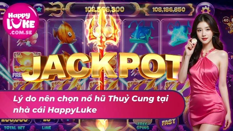 Nổ Hũ Thuỷ Cung HappyLuke - Game Slot Giúp Hội Viên Đổi Đời 3 Lý do nên chọn nổ hũ Thuỷ Cung tại nhà cái