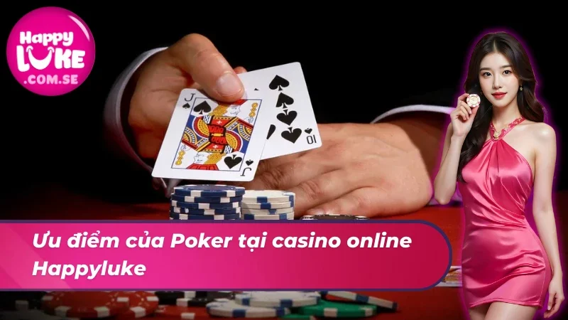 Poker HAPPYLUKE: Trải Nghiệm Kích Thích Cùng Casino Đẳng Cấp 5 Trải nghiệm Poker đầy kích thích cùng nhà cái uy tín