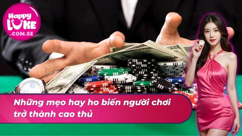 Xì Tố HAPPYLUKE - Bí Quyết Cực Xịn Cho Mọi Tân Thủ 4 Mẹo hay ho tại game xì tố